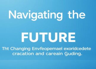 Navigating the Future: The Evolving Landscape of Education and Career Counseling Navigating the Future: The Changing Environment of Education and Career Guidance