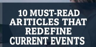 10 Must-Read Articles That Redefine Current Events 10 Must-Read Articles That Redefine Current Events