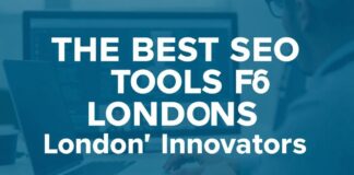 Unveiled: The Best SEO Tools for London’s Digital Game Changers Unveiled: The Best SEO Tools for London's Digital Innovators